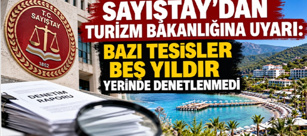 Sayıştay’dan Turizm Bakanlığına Uyarı: Bazı Tesisler Beş Yıldır Yerinde Denetlenmedi