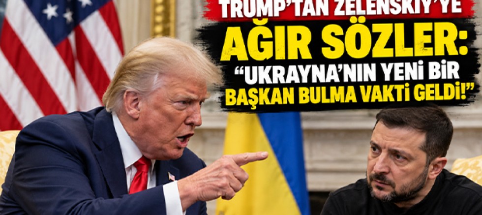 Trump’tan Zelenskiy’ye Ağır Sözler: “Ukrayna’nın Yeni Bir Başkan Bulma Vakti Geldi!”