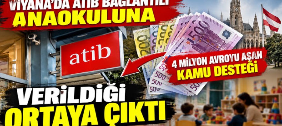 Viyana’da ATİB Bağlantılı Anaokuluna 4 Milyon Avroyu Aşan Kamu Desteği Verildiği Ortaya Çıktı