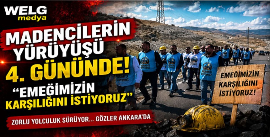 Madencilerin Yürüyüşü 4. Gününde: “Emeğimizin Karşılığını İstiyoruz”