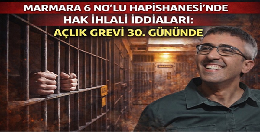 Marmara 6 No’lu Hapishanesi’nde Hak İhlali İddiaları: Açlık Grevi 30. Gününde