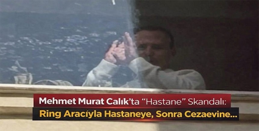 Mehmet Murat Çalık’ta “Hastane” Skandalı: Ring Aracıyla Hastaneye, Sonra Cezaevine… Sonra Yeniden Hastane