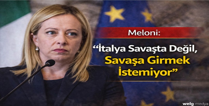 Meloni: “İtalya Savaşta Değil, Savaşa Girmek İstemiyor”