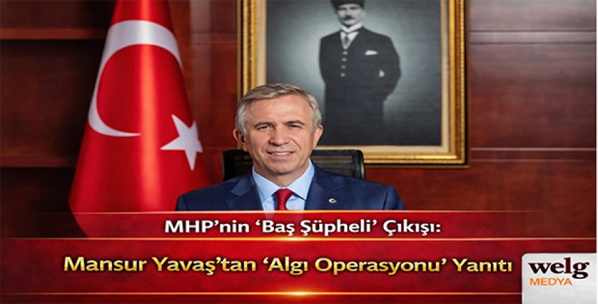 MHP’nin “Baş Şüpheli” Çıkışı: Mansur Yavaş’tan “Algı Operasyonu” Yanıtı