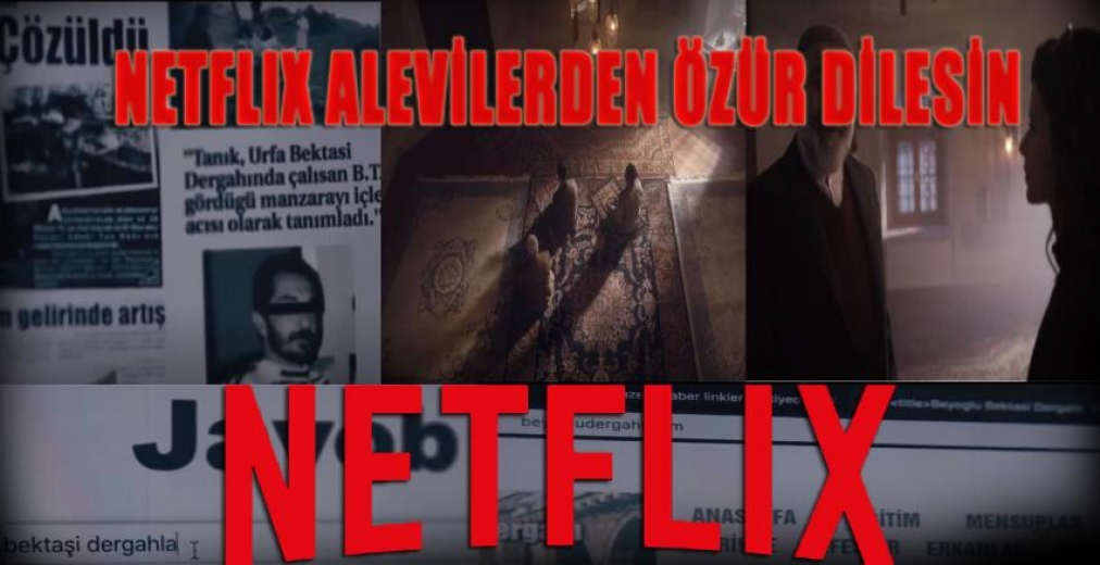 NETFLİX ALEVİLERDEN ÖZÜR DİLEMELİDİR....