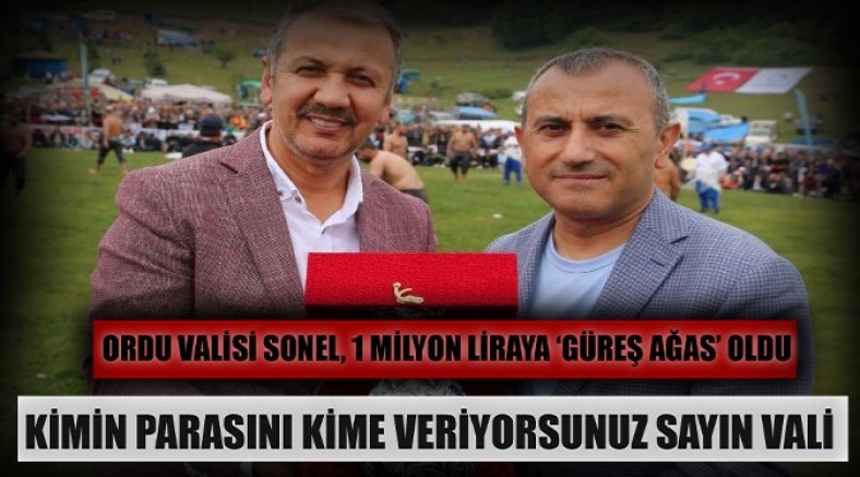  Ordu Valisi Tuncay Sonel, 1 milyon liraya 'Güreş Ağası' oldu 