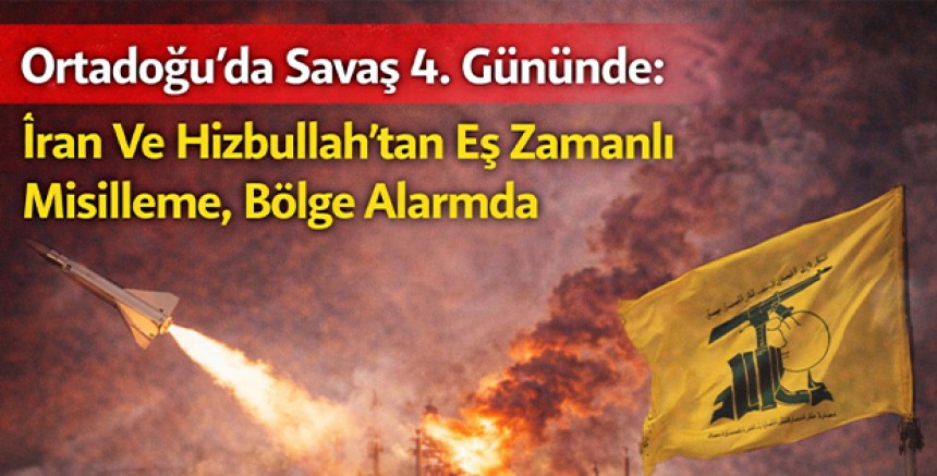 Ortadoğu’da Savaş 4. Gününde: İran Ve Hizbullah’tan Eş Zamanlı Misilleme, Bölge Alarmda
