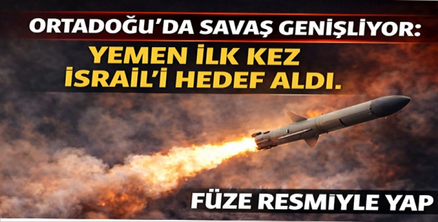 Ortadoğu’da Savaş Genişliyor: Yemen İlk Kez İsrail’i Hedef Aldı