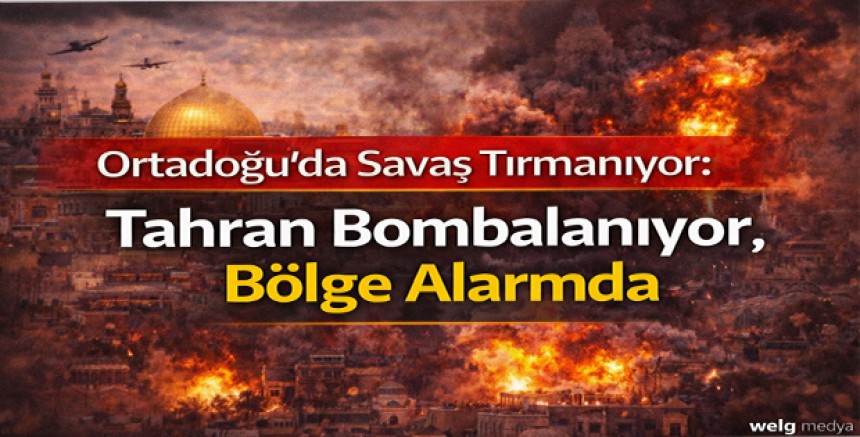 Ortadoğu’da Savaş Tırmanıyor: Tahran Bombalanıyor, Bölge Alarmda
