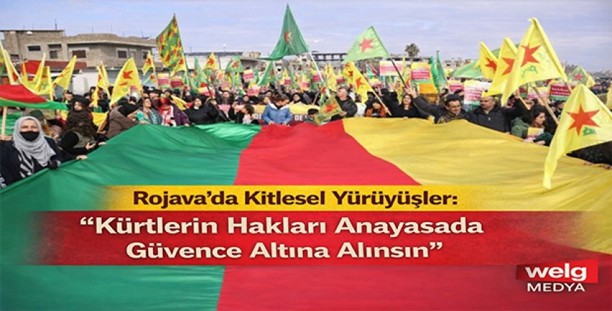 Rojava’da Kitlesel Yürüyüşler: “Kürtlerin Hakları Anayasada Güvence Altına Alınsın”