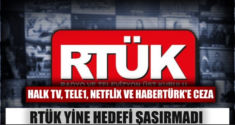 RTÜK’ten Halk TV, Tele1, Netflix ve HaberTürk'e ceza