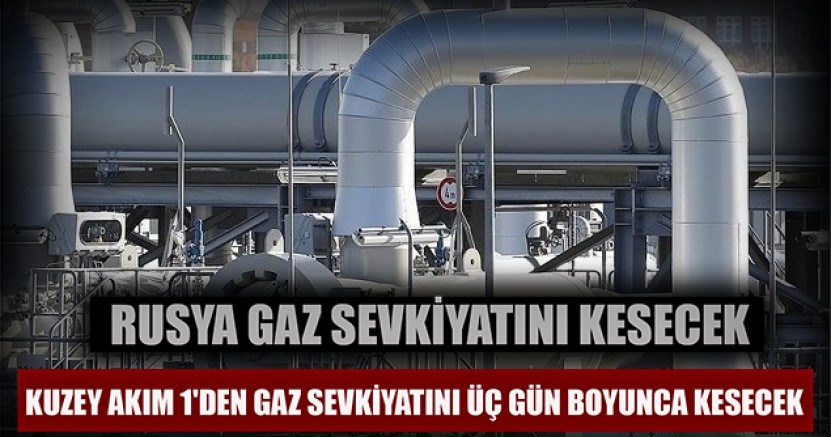 Rusya Kuzey Akım 1'e gaz sevkiyatını üç gün boyunca kesecek 