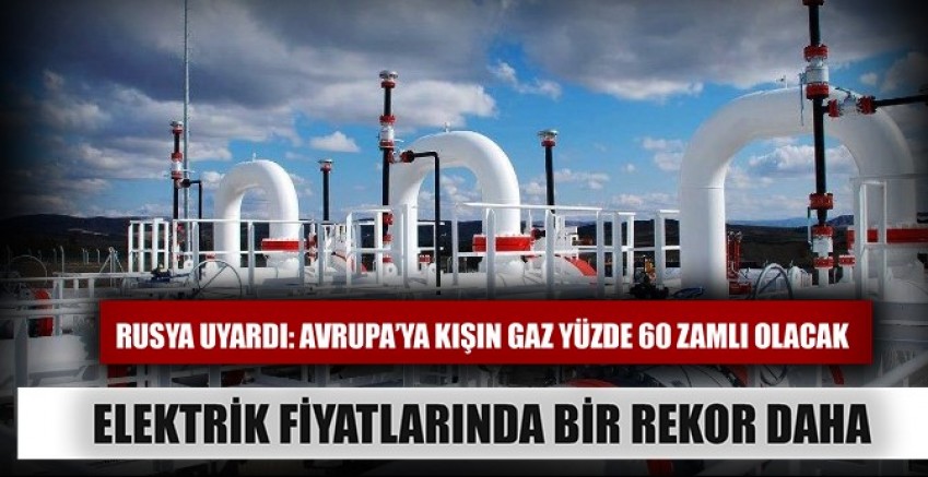 Rusya Uyardı: Avrupa’ya gaz kışın yüzde 60 zamlı satılacak 