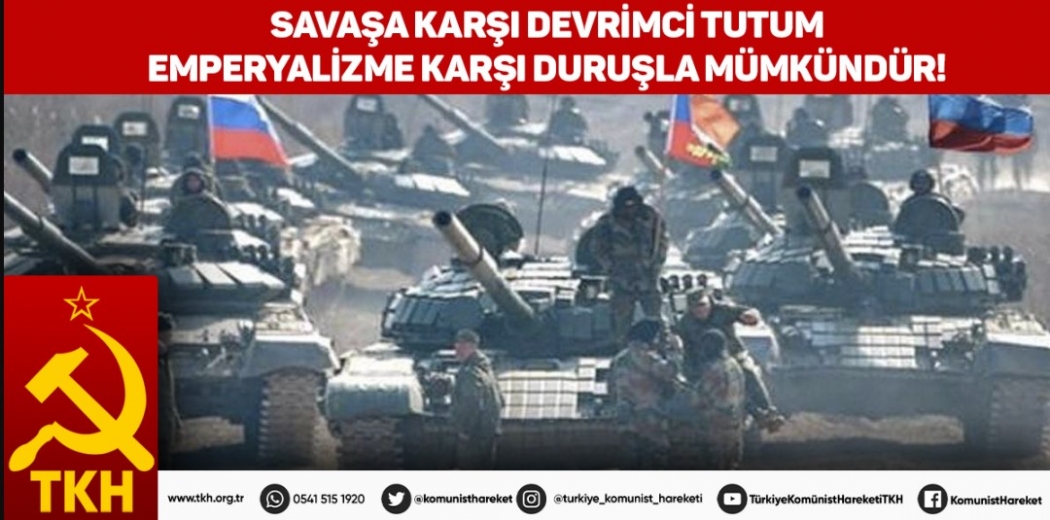 Savaşa karşı devrimci tutum emperyalizme karşı duruşla mümkündür!