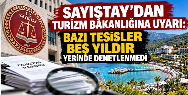 Sayıştay’dan Turizm Bakanlığına Uyarı: Bazı Tesisler Beş Yıldır Yerinde Denetlenmedi