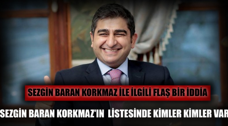 Sezgin Baran Korkmaz'ın 8 sayfalık listesinde kimler kimler var?
