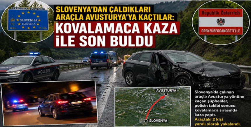 Slovenya’dan Çaldıkları Araçla Avusturya’ya Kaçtılar: Kovalamaca Kaza ile Son Buldu
