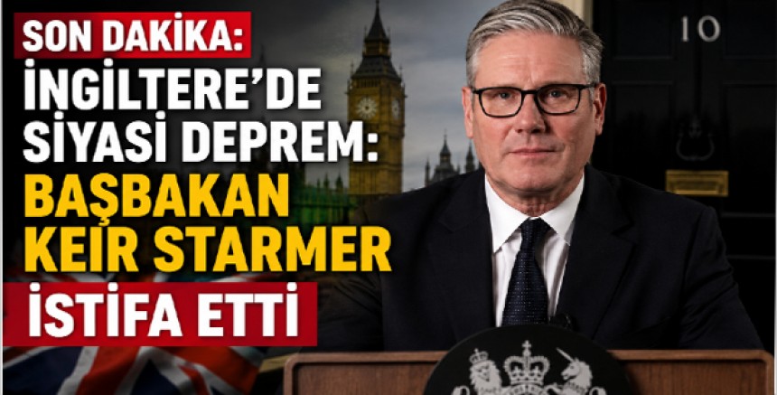 Son Dakika: İngiltere’de Siyasi Deprem: Başbakan Keir Starmer İstifa Etti