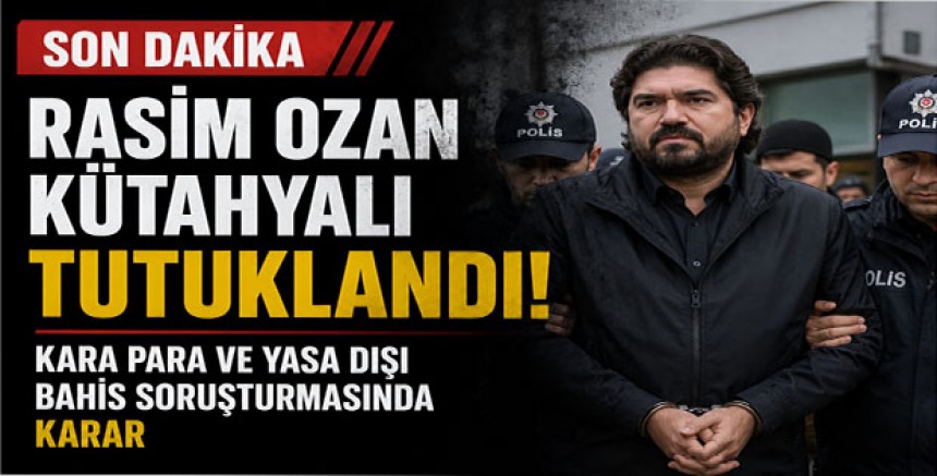 Son Dakika | Rasim Ozan Kütahyalı Tutuklandı: Kara Para ve Yasa Dışı Bahis Soruşturmasında Karar