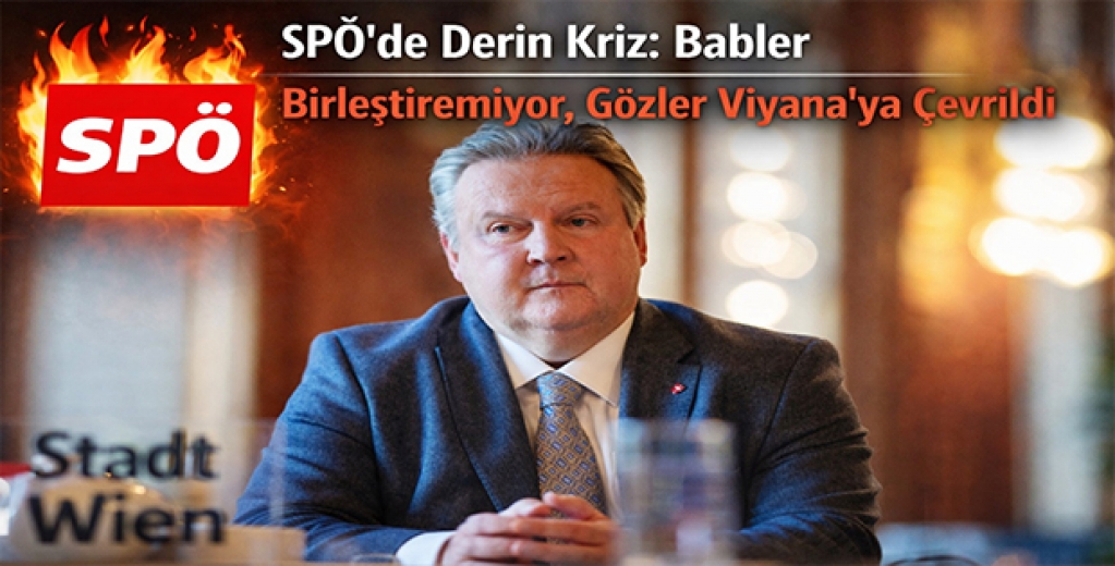 SPÖ’de Derin Kriz: Babler Birleştiremiyor, Gözler Viyana’ya Çevrildi