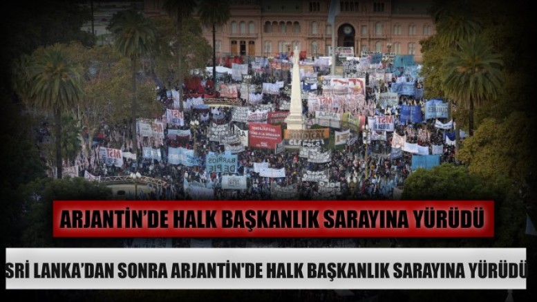  Sri Lanka’dan sonra Arjantin'de Halk başkanlık sarayına yürüdü