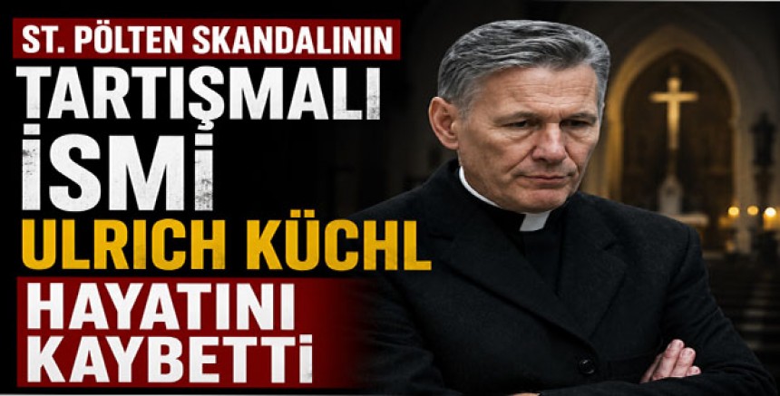 St. Pölten Skandalının Tartışmalı İsmi Ulrich Küchl Hayatını Kaybetti