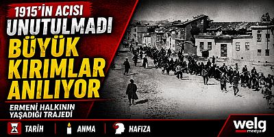 1915’in Acısı Unutulmadı: Ermeni Halkının Yaşadığı Büyük Kırımlar Anılıyor