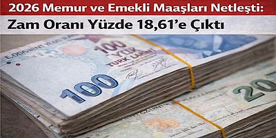 2026 Memur ve Emekli Maaşları Netleşti: Zam Oranı Yüzde 18,61’e Çıktı
