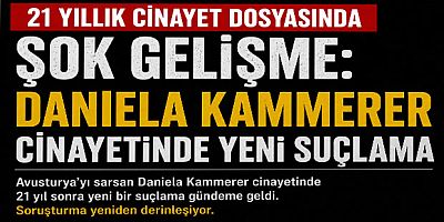 21 Yıllık Cinayet Dosyasında Şok Gelişme: Daniela Kammerer Cinayetinde Yeni Suçlama