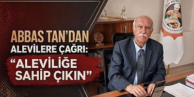 Abbas Tan’dan Alevilere çağrı: “Aleviliğe sahip çıkın”