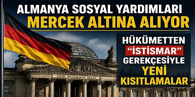 Almanya Sosyal Yardımları Mercek Altına Alıyor: Hükümetten “İstismar” Gerekçesiyle Yeni Kısıtlamalar