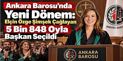 Ankara Barosu’nda Yeni Dönem: Elçin Özge Şimşek Çağlayan 5 Bin 848 Oyla Başkan Seçildi