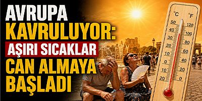 Avrupa Kavruluyor: Aşırı Sıcaklar Can Almaya Başladı