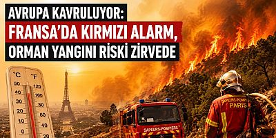 Avrupa Kavruluyor: Fransa’da Kırmızı Alarm, Orman Yangını Riski Zirvede