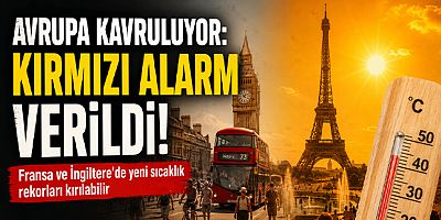 Avrupa Kavruluyor: Fransa ve İngiltere'de Kırmızı Alarm, Yeni Rekorlar Kapıda