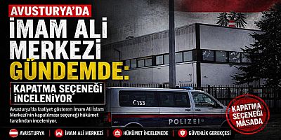 Avusturya’da İmam Ali Merkezi Gündemde: Kapatma Seçeneği İnceleniyor