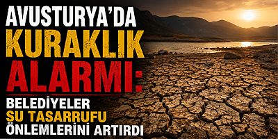 Avusturya'da Kuraklık Alarmı: Belediyeler Su Tasarrufu Önlemlerini Artırdı