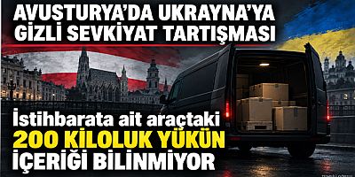 Avusturya’da Ukrayna’ya Gizli Sevkiyat Tartışması: İstihbarata Ait Araçtaki 200 Kiloluk Yükün İçeriği Bilinmiyor!