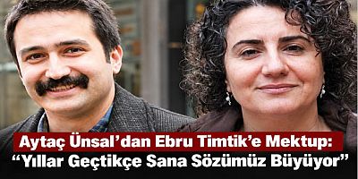 Aytaç Ünsal’dan Ebru Timtik’e Mektup: “Yıllar Geçtikçe Sana Sözümüz Büyüyor”