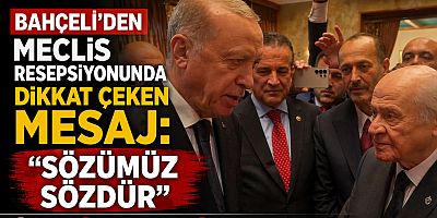 Bahçeli’den Meclis Resepsiyonunda Dikkat Çeken Mesaj: “Sözümüz Sözdür”
