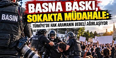 Basına Baskı, Sokakta Müdahale: Türkiye’de Hak Aramanın Bedeli Ağırlaşıyor