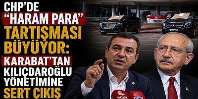 CHP’de “Haram Para” Tartışması Büyüyor: Karabat’tan Kılıçdaroğlu Yönetimine Sert Çıkış
