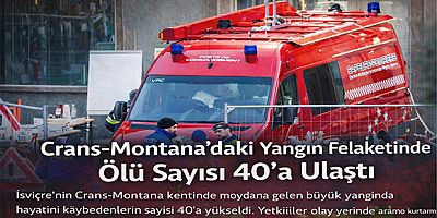 Crans-Montana’daki Yangın Felaketinde Ölü Sayısı 40’a Ulaştı