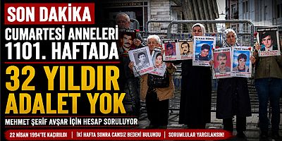 Cumartesi Anneleri 1101. Haftada: 32 Yıldır Kayıp Adaletin İzinde