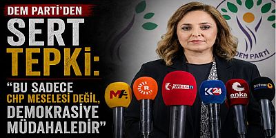 DEM Parti’den Sert Tepki: “Bu Sadece CHP Meselesi Değil, Demokrasiye Müdahaledir”