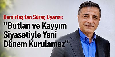 Demirtaş'tan Süreç Uyarısı: 