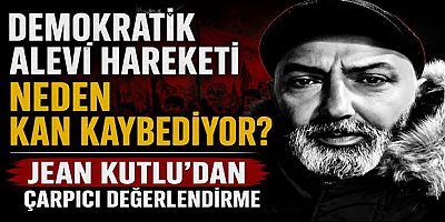 Demokratik Alevi Hareketi Neden Kan Kaybediyor? Jean Kutlu’dan Çarpıcı Değerlendirme