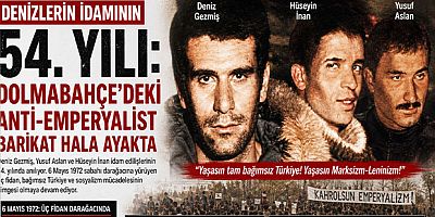 Denizlerin İdamının 54. Yılı: Dolmabahçe’deki Anti-Emperyalist Barikat Hala Ayakta