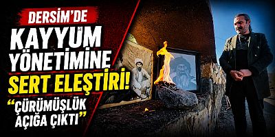 Dersim’de Kayyum Yönetimine Sert Eleştiri: “Çürümüşlük Açığa Çıktı”