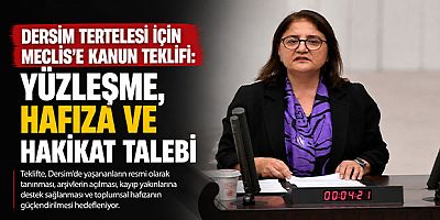 Dersim Tertelesi İçin Meclis’e Kanun Teklifi: Yüzleşme, Hafıza ve Hakikat Talebi